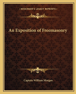 An Exposition of Freemasonry 1162577169 Book Cover
