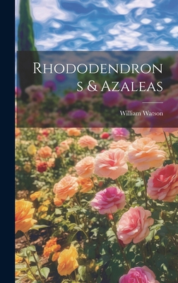 Rhododendrons & Azaleas 1019889276 Book Cover