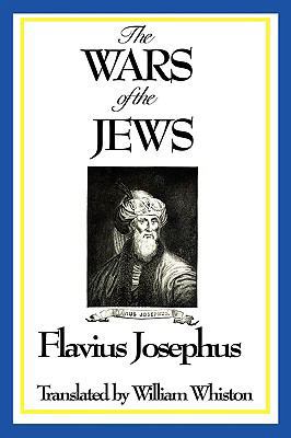 THE WARS OF THE JEWS or History of the Destruct... 1604597267 Book Cover