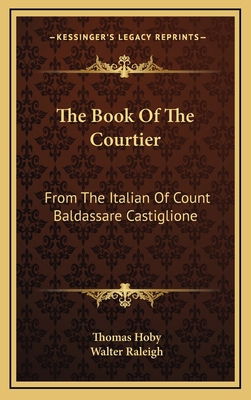 The Book Of The Courtier: From The Italian Of C... 116350937X Book Cover