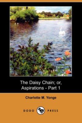 The Daisy Chain; Or, Aspirations - Part 1 (Dodo... 1406555134 Book Cover