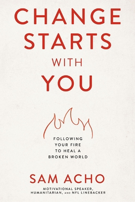 Change Starts with You: Following Your Fire to ... 1400237998 Book Cover