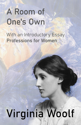 A Room of One's Own: With an Introductory Essay... 144747919X Book Cover