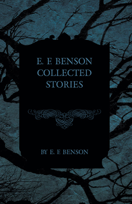 E. F. Benson Collected Stories 1473317436 Book Cover