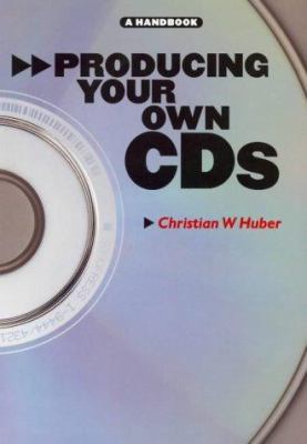 Producing Your Own Cd's: A Handbook 0711998051 Book Cover