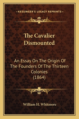 The Cavalier Dismounted: An Essay On The Origin... 1163927961 Book Cover
