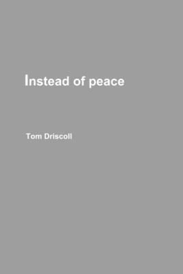 Instead of peace 1329163907 Book Cover
