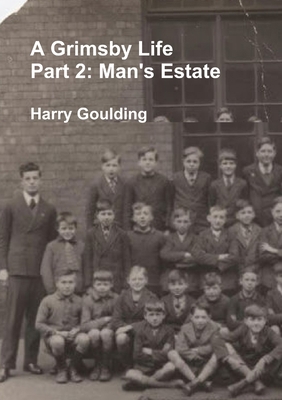 A Grimsby Life - Part 2: Man's Estate 1326993151 Book Cover