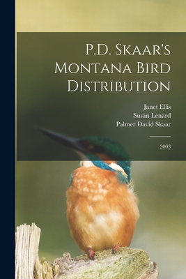 P.D. Skaar's Montana Bird Distribution: 2003 1016618786 Book Cover