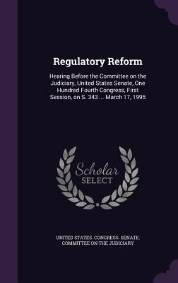 Regulatory Reform: Hearing Before the Committee... 135558194X Book Cover