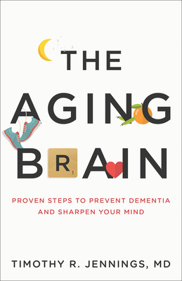 The Aging Brain: Proven Steps to Prevent Dement... 080107522X Book Cover