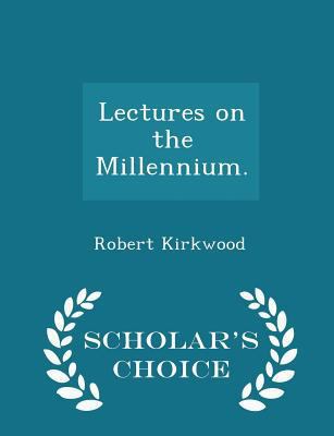 Lectures on the Millennium. - Scholar's Choice ... 1298359260 Book Cover