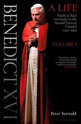 Benedict XVI The Biography: Volume One 1472979184 Book Cover