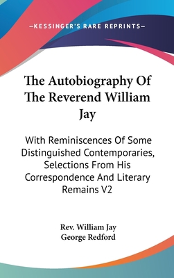 The Autobiography Of The Reverend William Jay: ... 0548090904 Book Cover