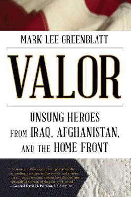 Valor : Unsung Heroes from Iraq, Afghanistan, and the Home Front