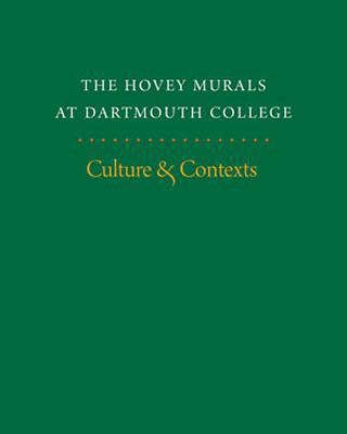 The Hovey Murals at Dartmouth College: Culture ... 1611680298 Book Cover