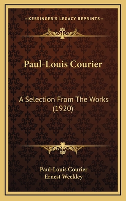 Paul-Louis Courier: A Selection From The Works ... 1165565269 Book Cover