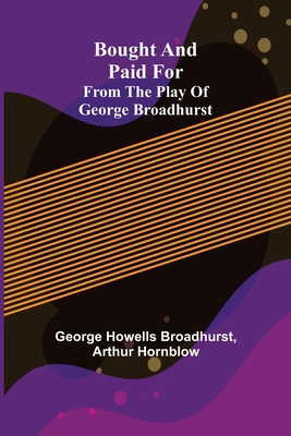 Bought and Paid For; From the Play of George Br... 9355753586 Book Cover