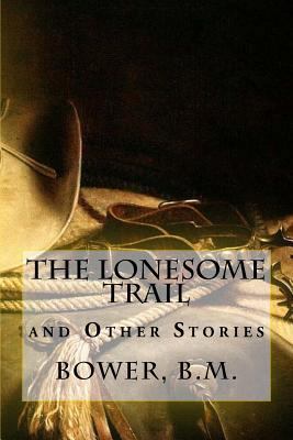 The Lonesome Trail: and Other Stories 1539570916 Book Cover