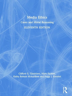 Media Ethics: Cases and Moral Reasoning 0367243954 Book Cover