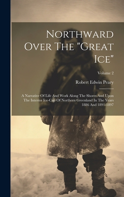 Northward Over The "great Ice": A Narrative Of ... 1020574305 Book Cover