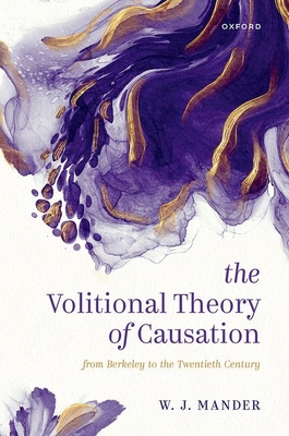 The Volitional Theory of Causation: From Berkel... 0192867539 Book Cover