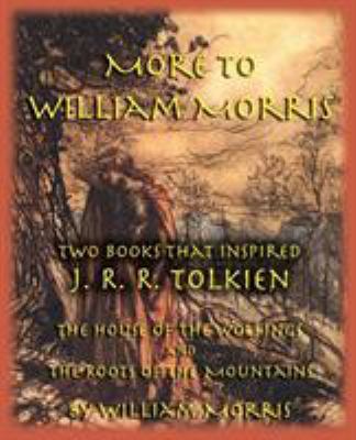 More to William Morris: Two Books That Inspired... 1587420236 Book Cover