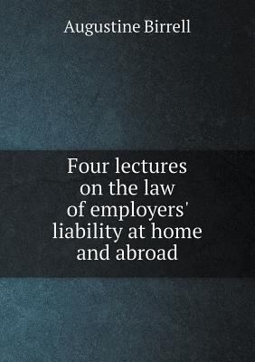 Four Lectures on the Law of Employers' Liabilit... 5518487193 Book Cover