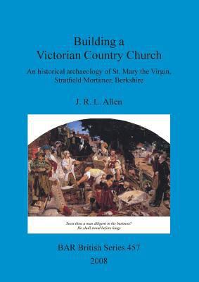 Building a Victorian Country Church: An histori... 1407302620 Book Cover