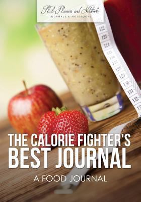 The Calorie Fighter's Best Journal: A Food Journal 1683778197 Book Cover