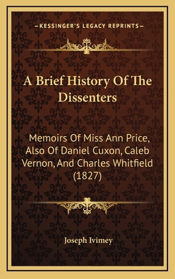 A Brief History Of The Dissenters: Memoirs Of M... 1166512525 Book Cover