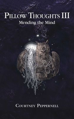 Pillow Thoughts III: Mending the Mind 1449497055 Book Cover