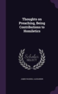 Thoughts on Preaching, Being Contributions to H... 1346819173 Book Cover