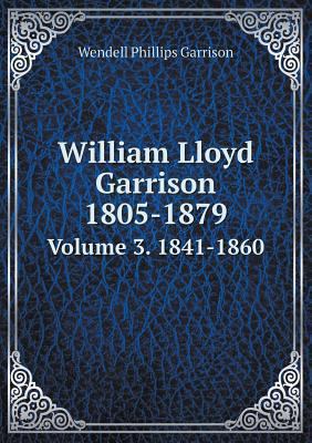 William Lloyd Garrison 1805-1879 Volume 3. 1841... 5518677472 Book Cover