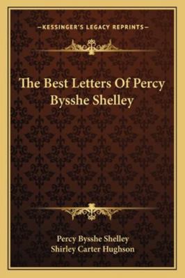 The Best Letters Of Percy Bysshe Shelley 1163105341 Book Cover