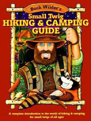 Buck Wilder's Small Twig Hiking and Camping Gui... 0964379325 Book Cover