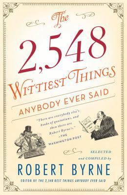 The 2,548 Wittiest Things Anybody Ever Said 1451648901 Book Cover