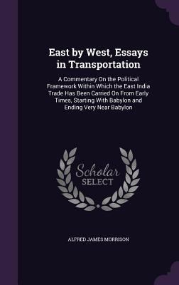 East by West, Essays in Transportation: A Comme... 1357713673 Book Cover