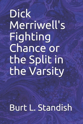 Dick Merriwell's Fighting Chance or the Split i... B08WNC4W7V Book Cover