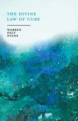 The Divine Law of Cure; With an Essay on The Ne... 1528714008 Book Cover