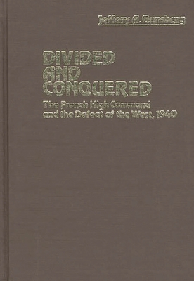 Divided and Conquered: The French High Command ... 0313210926 Book Cover