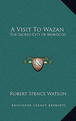 A Visit to Wazan: The Sacred City of Morocco 1163549878 Book Cover