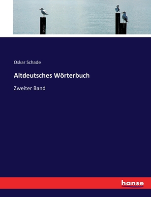 Altdeutsches Wörterbuch: Zweiter Band [German] 3743488140 Book Cover