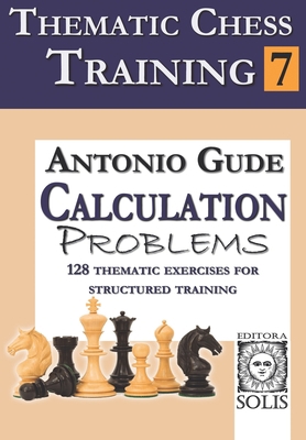 Thematic Chess Training: Book 7 - Calculation P... 6598628105 Book Cover