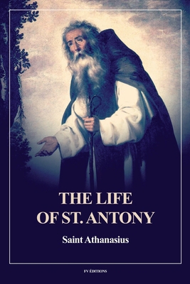 The Life of St. Antony (Annotated): Easy to Rea... [Large Print] B0D8M54HTY Book Cover