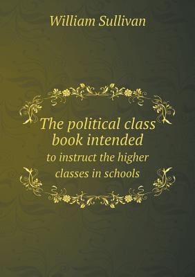 The political class book intended to instruct t... 5518557523 Book Cover