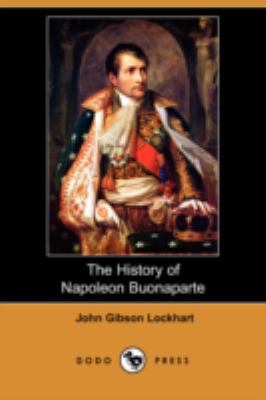 The History of Napoleon Buonaparte (Dodo Press) 1409905160 Book Cover