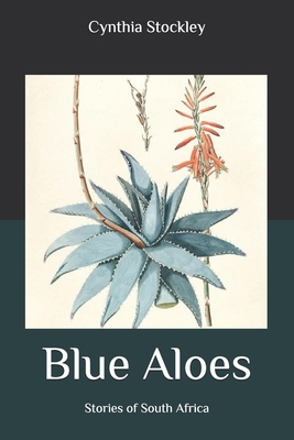 Blue Aloes: Stories of South Africa B08BW8LZN8 Book Cover