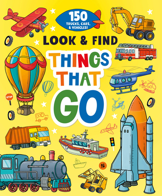 Things That Go: 150 Trucks, Cars, and Vehicles! 1951100425 Book Cover