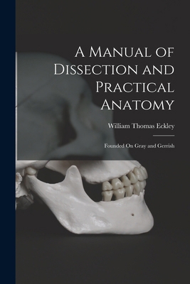A Manual of Dissection and Practical Anatomy: F... 1016825560 Book Cover